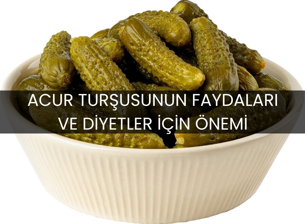 Acur Turşusunun Faydaları ve Sofralarınıza Katacağı Lezzet