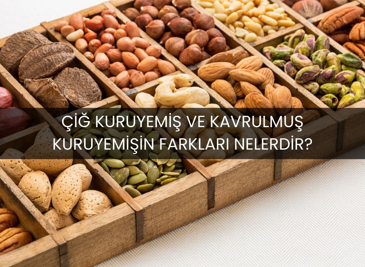 cig-kuruyemis-ve-kavrulmus-kuruyemisin-farklari-nelerdir
