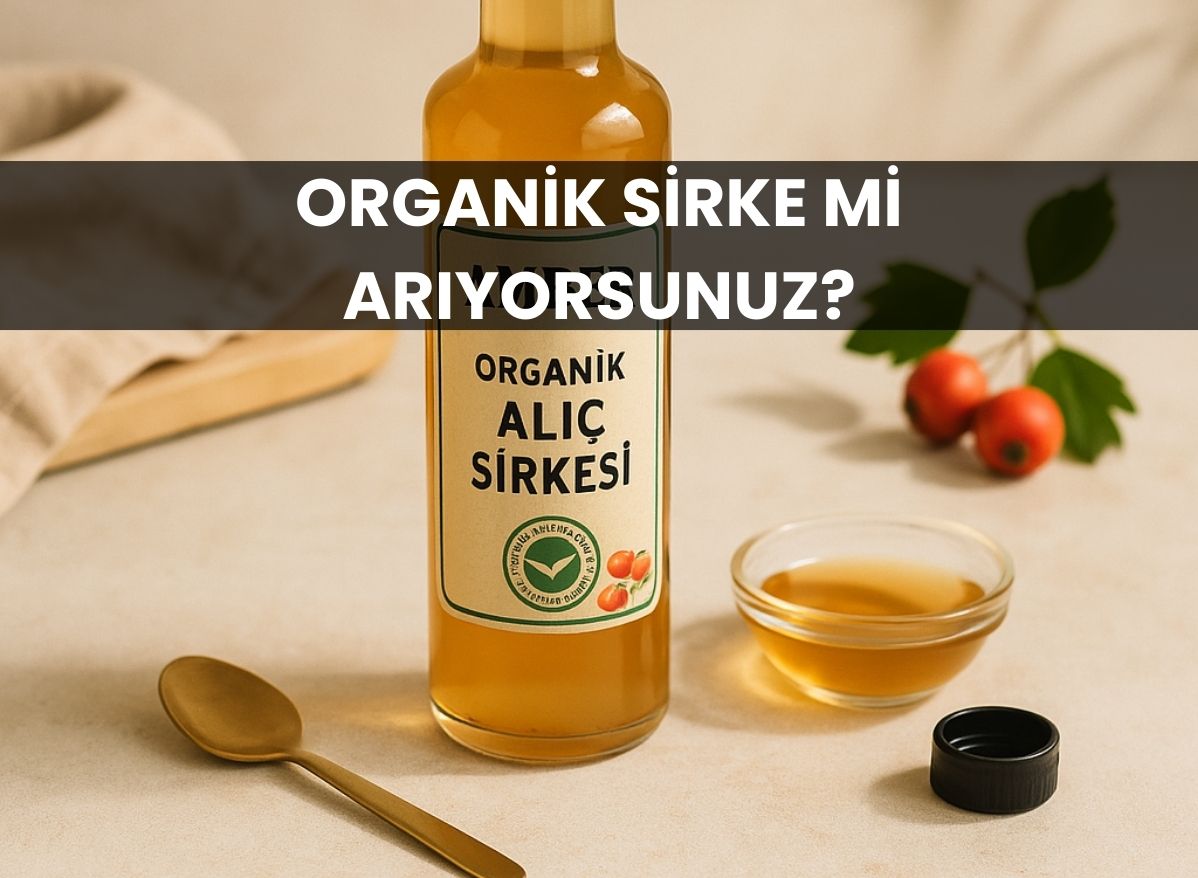 Doğanın Mucizesi: Organik Alıç Sirkesi ve Organik Elma Sirkesi