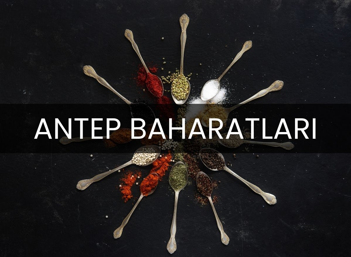 Antep Baharatları: Lezzetin ve Kültürün Harmanı
